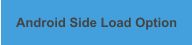 Android Side Load Option